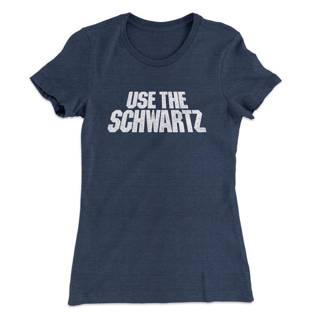 Use The Schwartz Women's T-Shirt