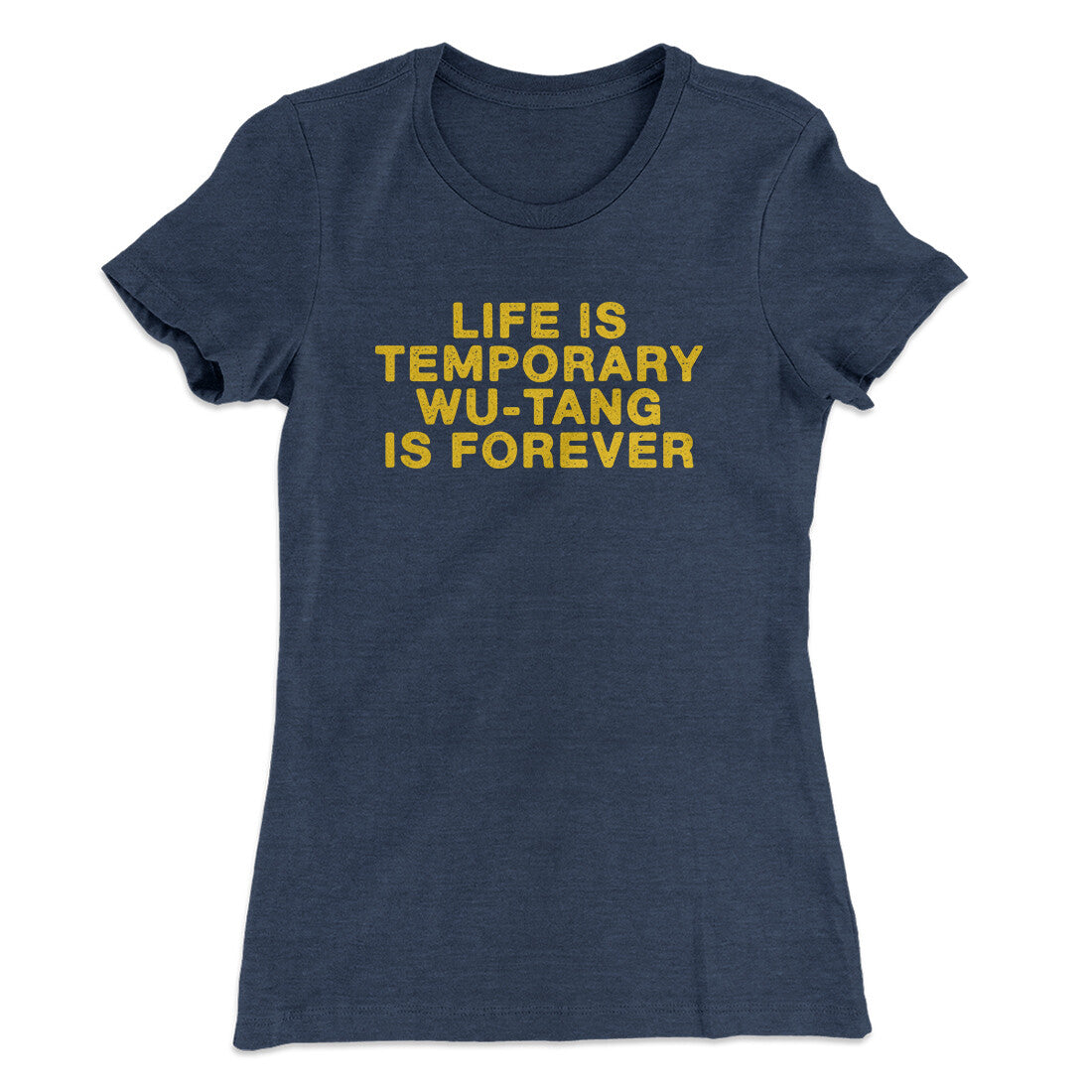 Life Is Temporary Wu-Tang Is Forever Women's T-Shirt