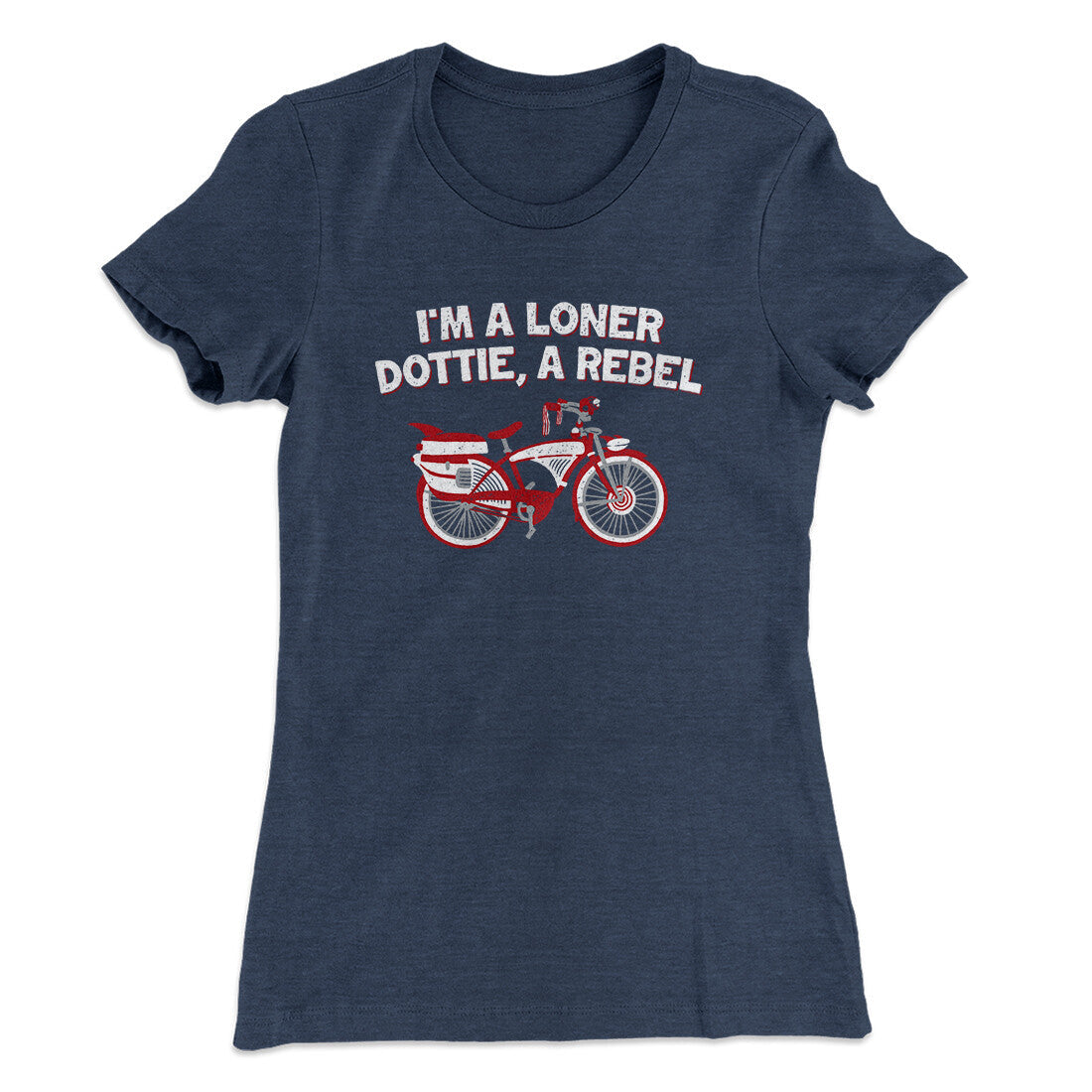 I‚Äôm A Loner Dottie, A Rebel Women's T-Shirt