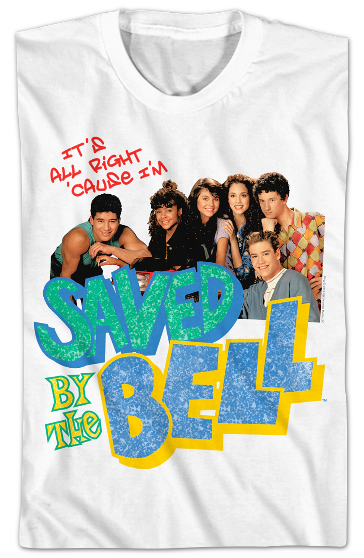 It's All Right 'Cause I'm Saved By The Bell Shirt