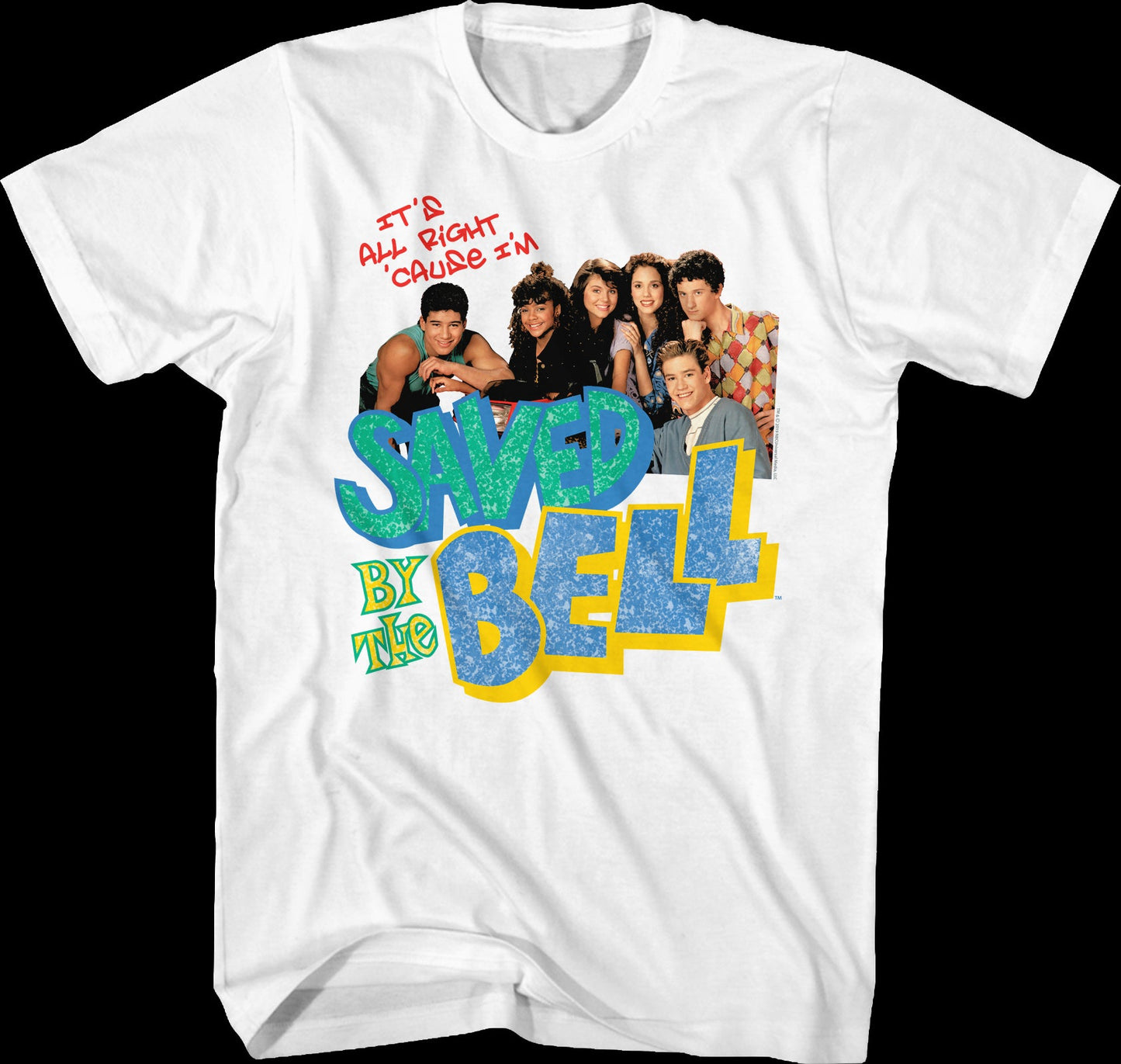 It's All Right 'Cause I'm Saved By The Bell Shirt