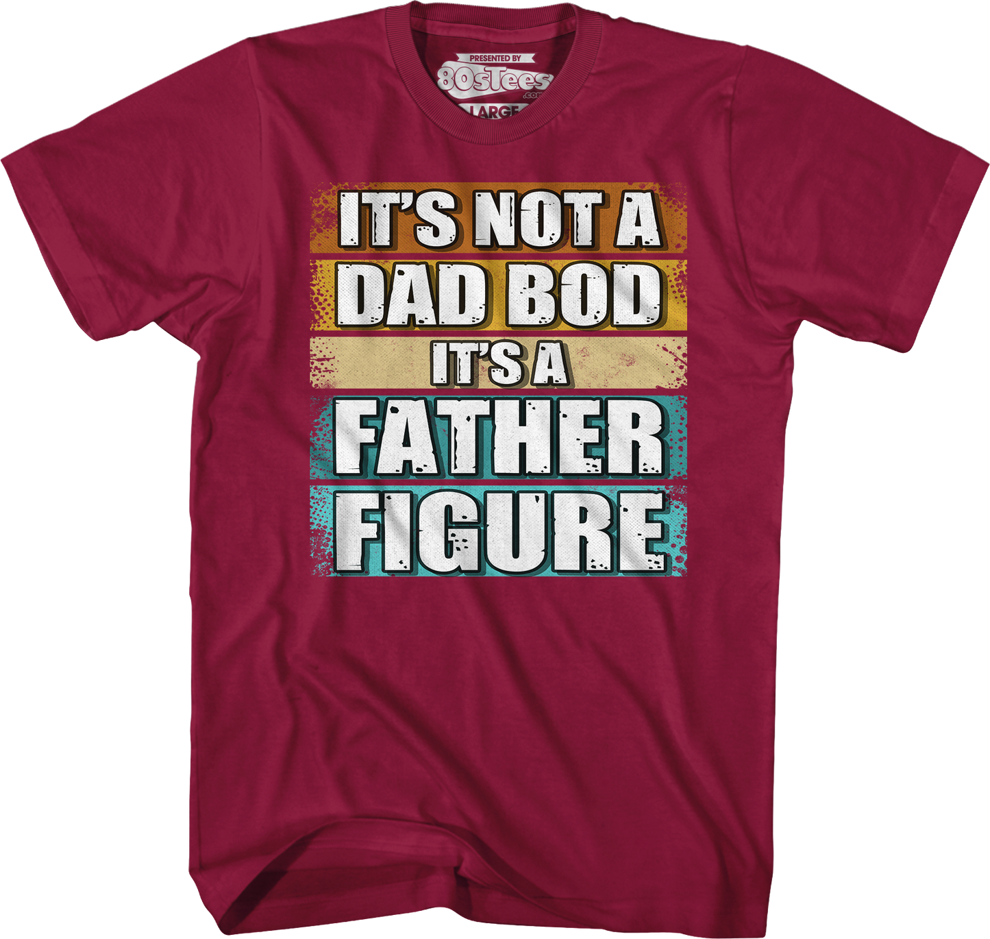 It's Not A Dad Bod It's A Father Figure T-Shirt