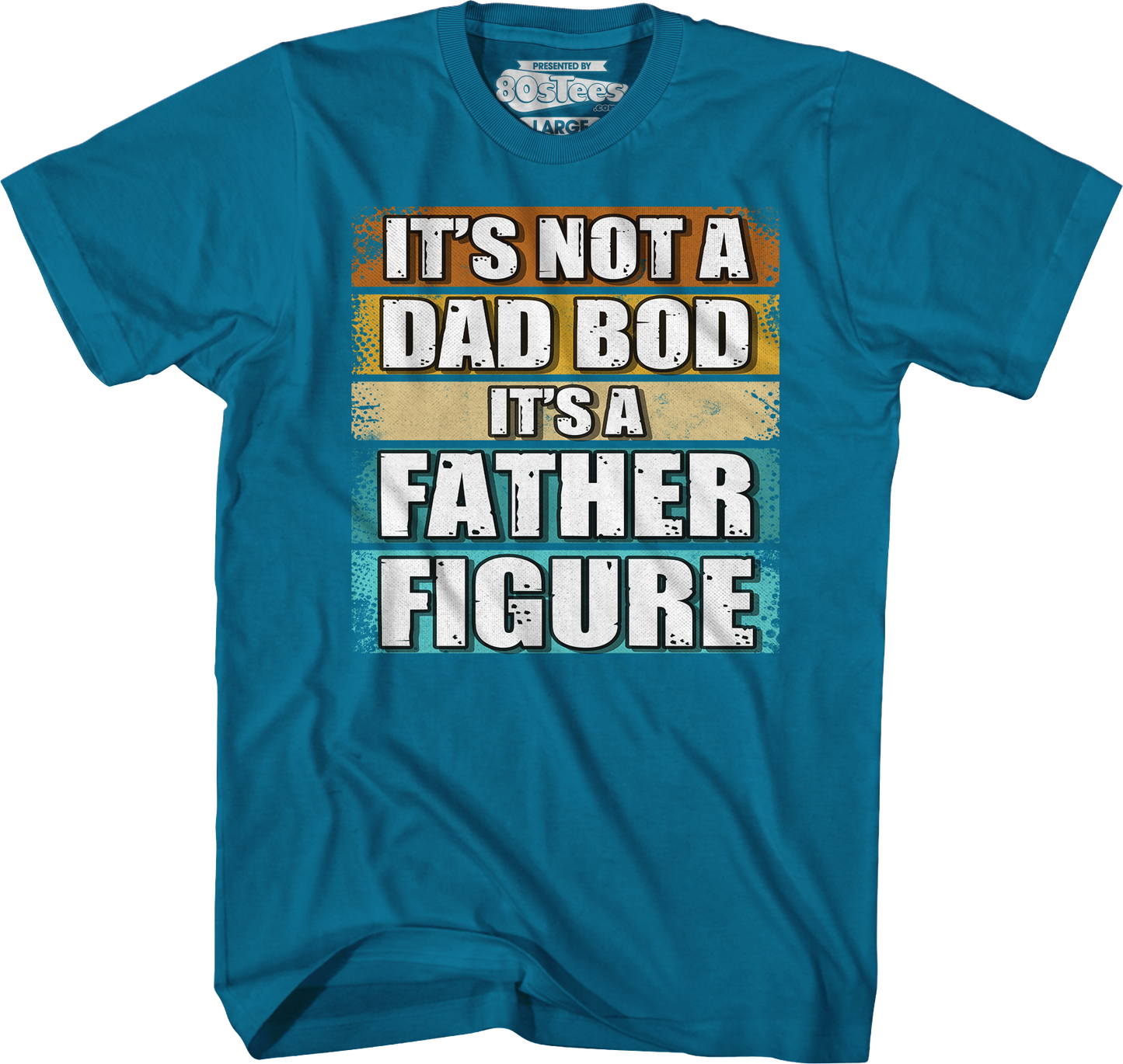 It's Not A Dad Bod It's A Father Figure T-Shirt