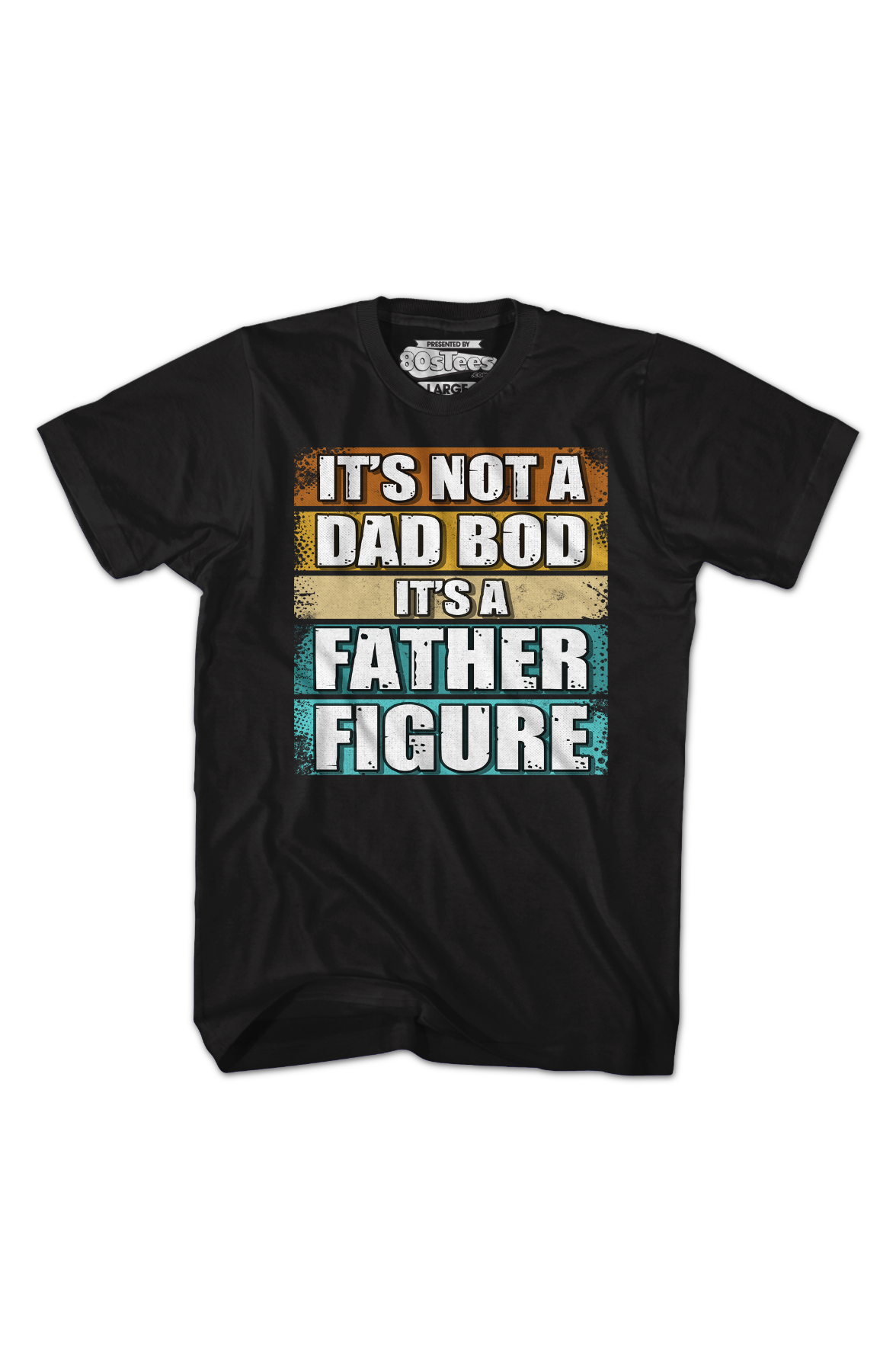 It's Not A Dad Bod It's A Father Figure T-Shirt