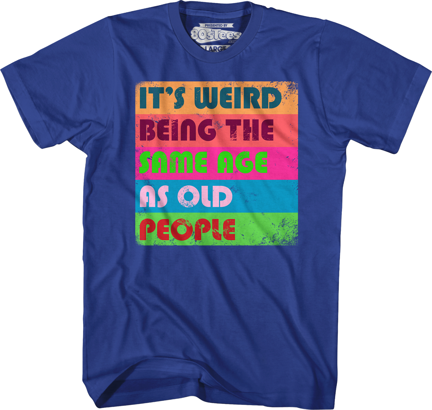 It's Weird Being The Same Age As Old People T-Shirt