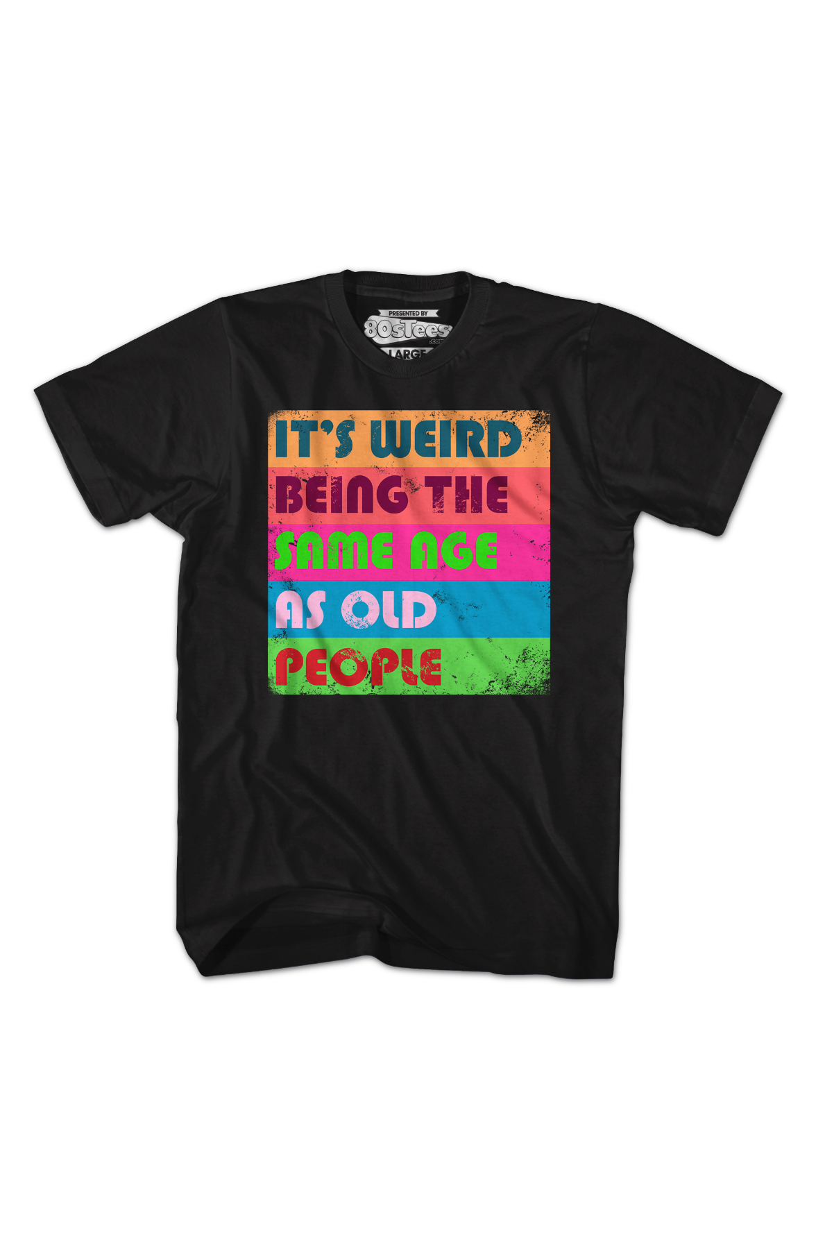 It's Weird Being The Same Age As Old People T-Shirt