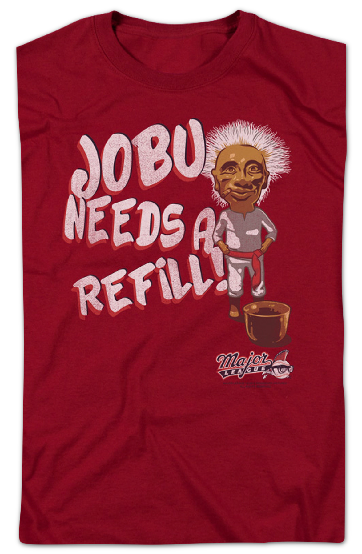 Jobu Needs Refill Major League T-Shirt
