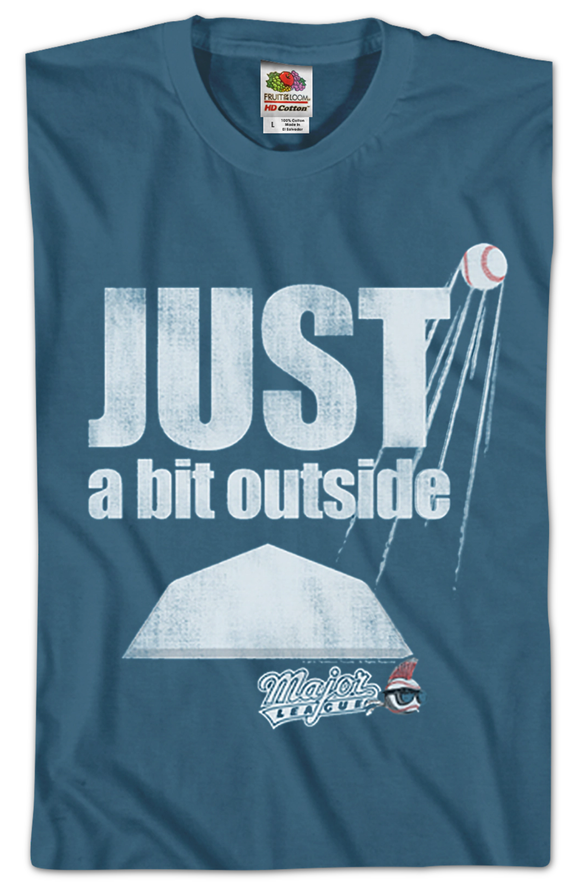 Just A Bit Outside Major League T-Shirt