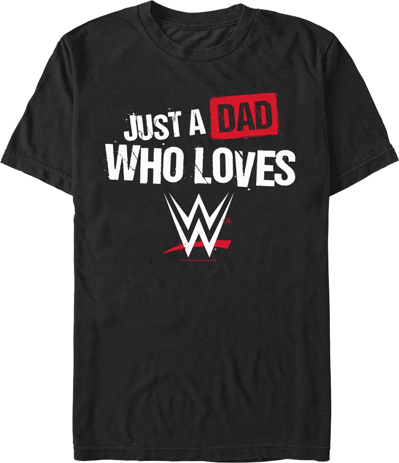 Just A Dad Who Loves WWE T-Shirt