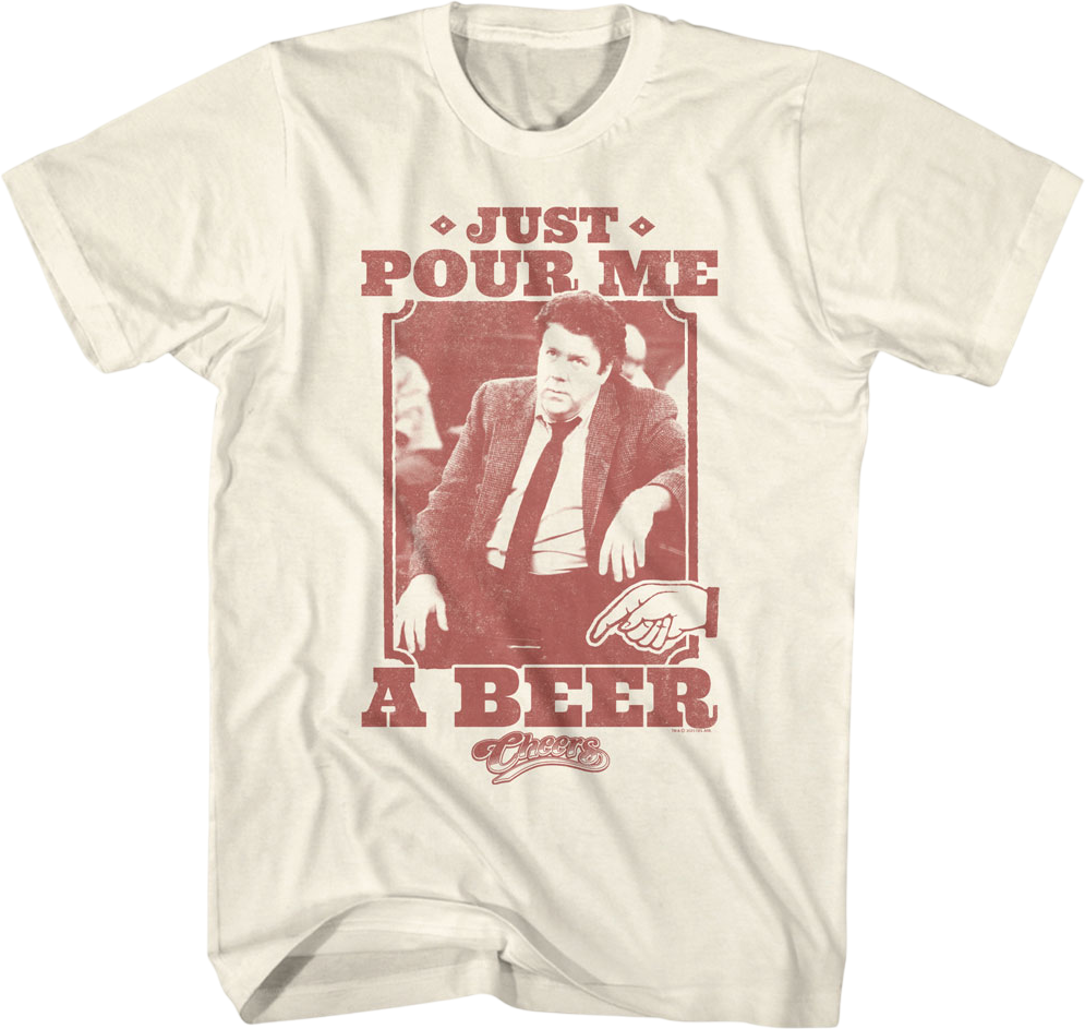 Just Pour Me A Beer Cheers T-Shirt