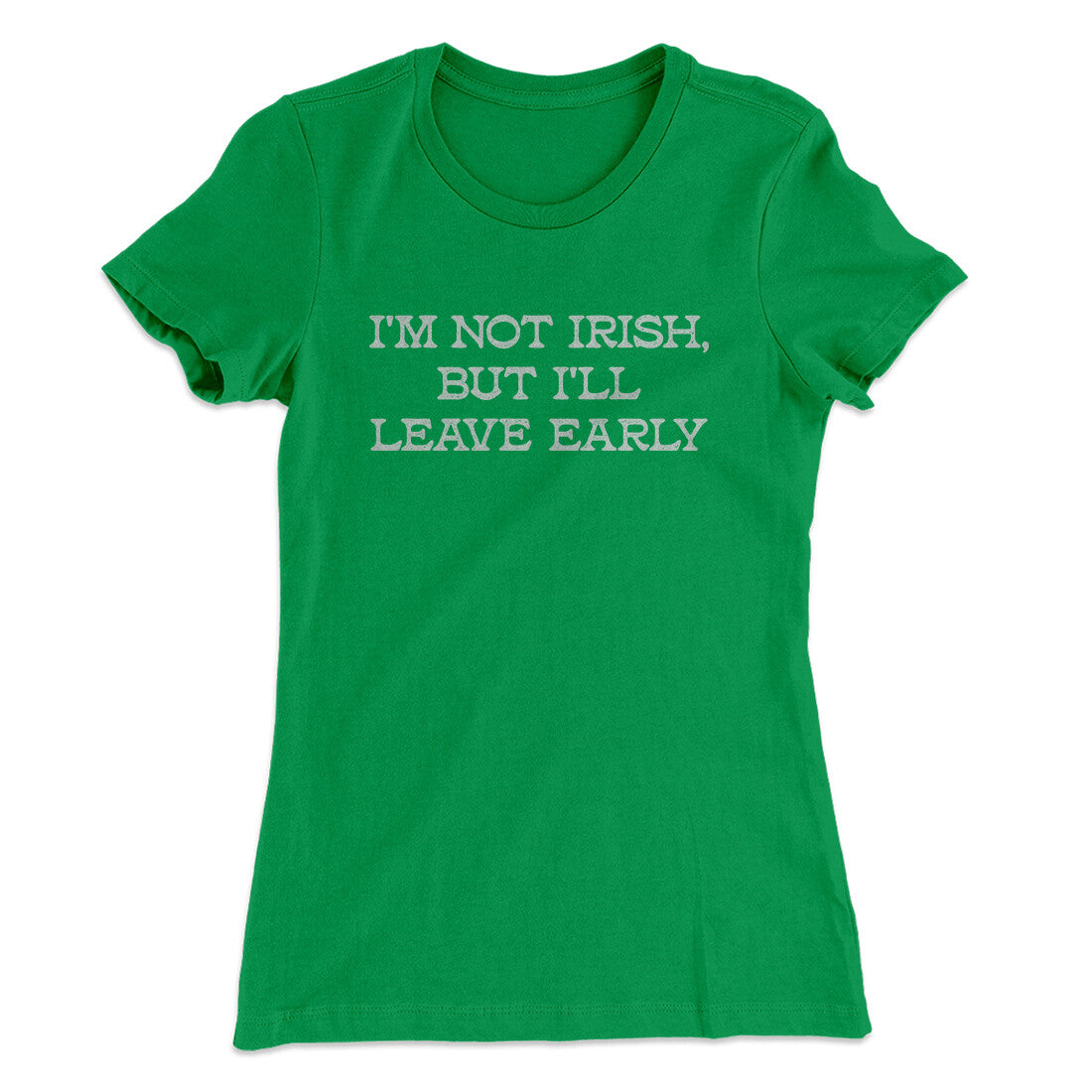 I‚Äôm Not Irish But I‚Äôll Leave Early Women's T-Shirt