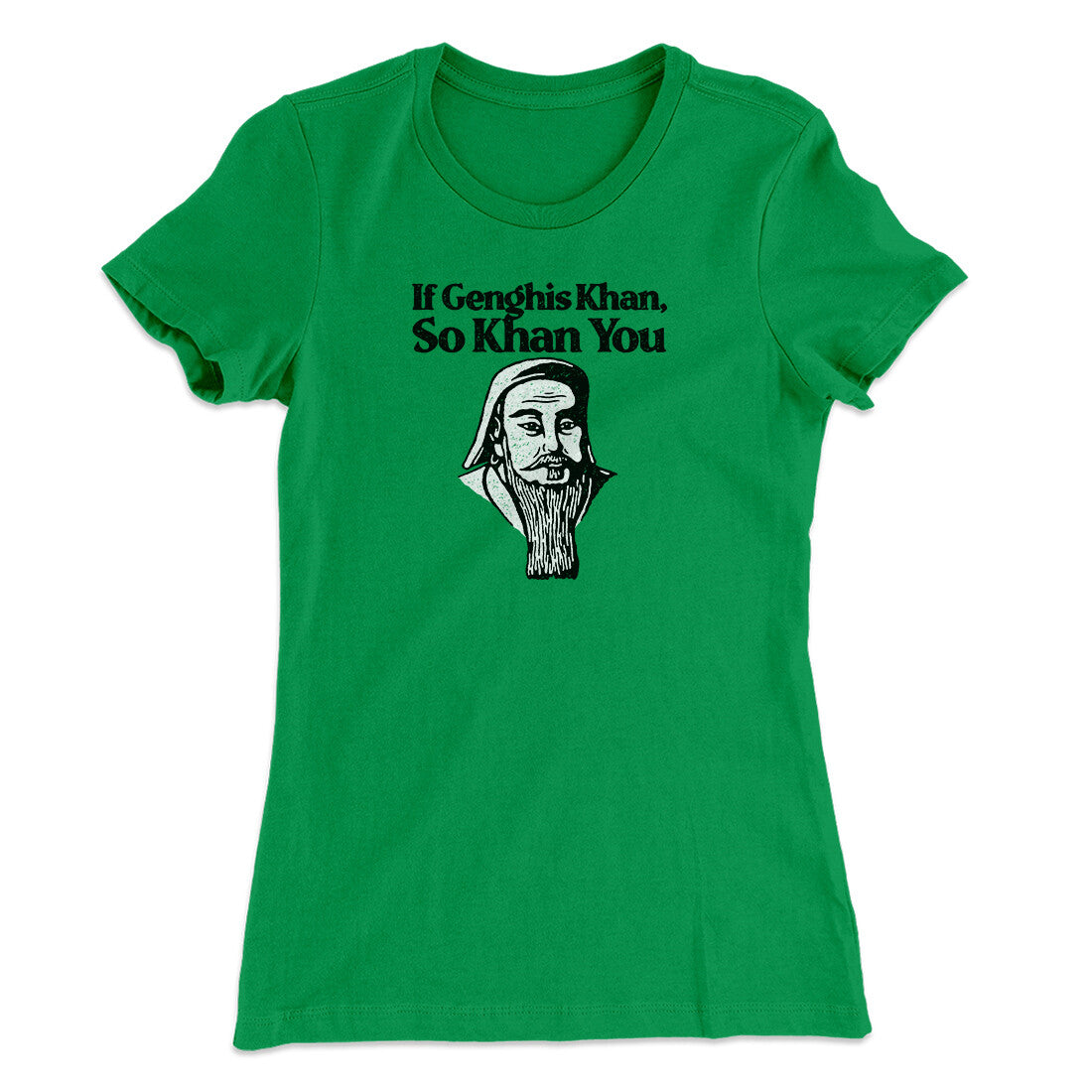 If Genghis Khan So Khan You Women's T-Shirt