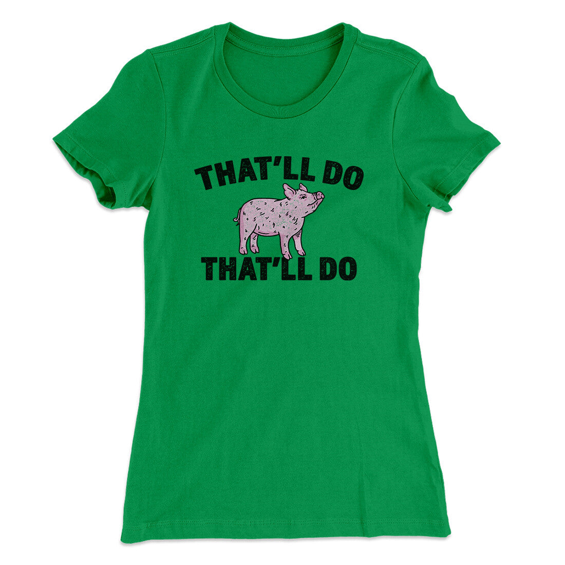 That‚Äôll Do Pig That‚Äôll Do Women's T-Shirt