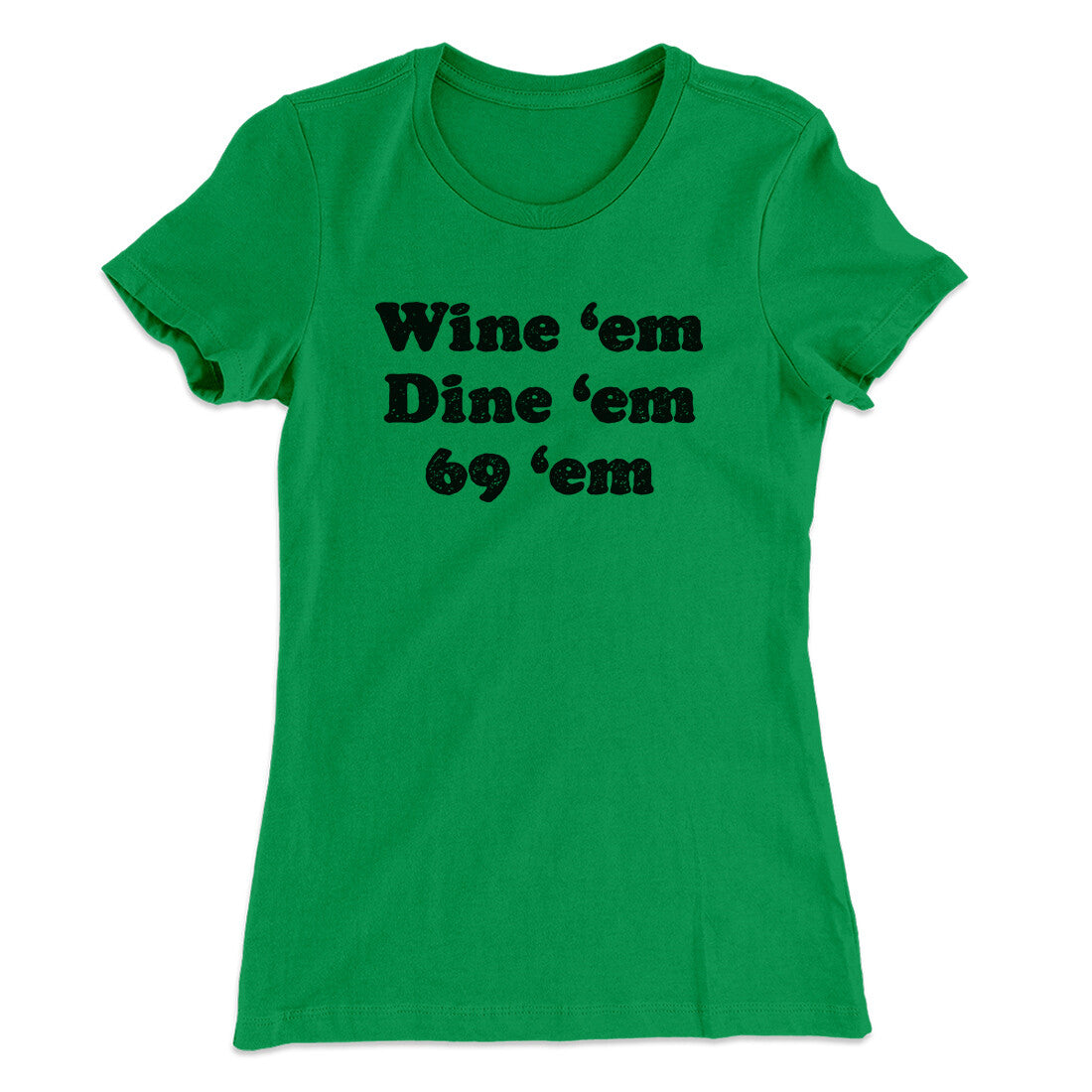 Wine ‚ÄòEm Dine ‚ÄòEm 69 ‚ÄòEm Women's T-Shirt