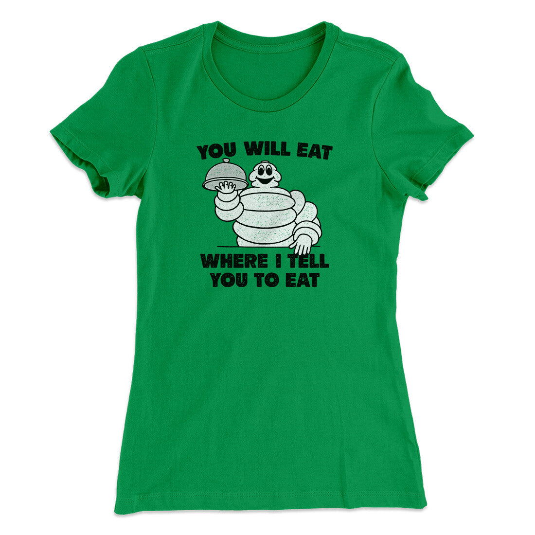 You Will Eat Where I Tell You To Eat Women's T-Shirt