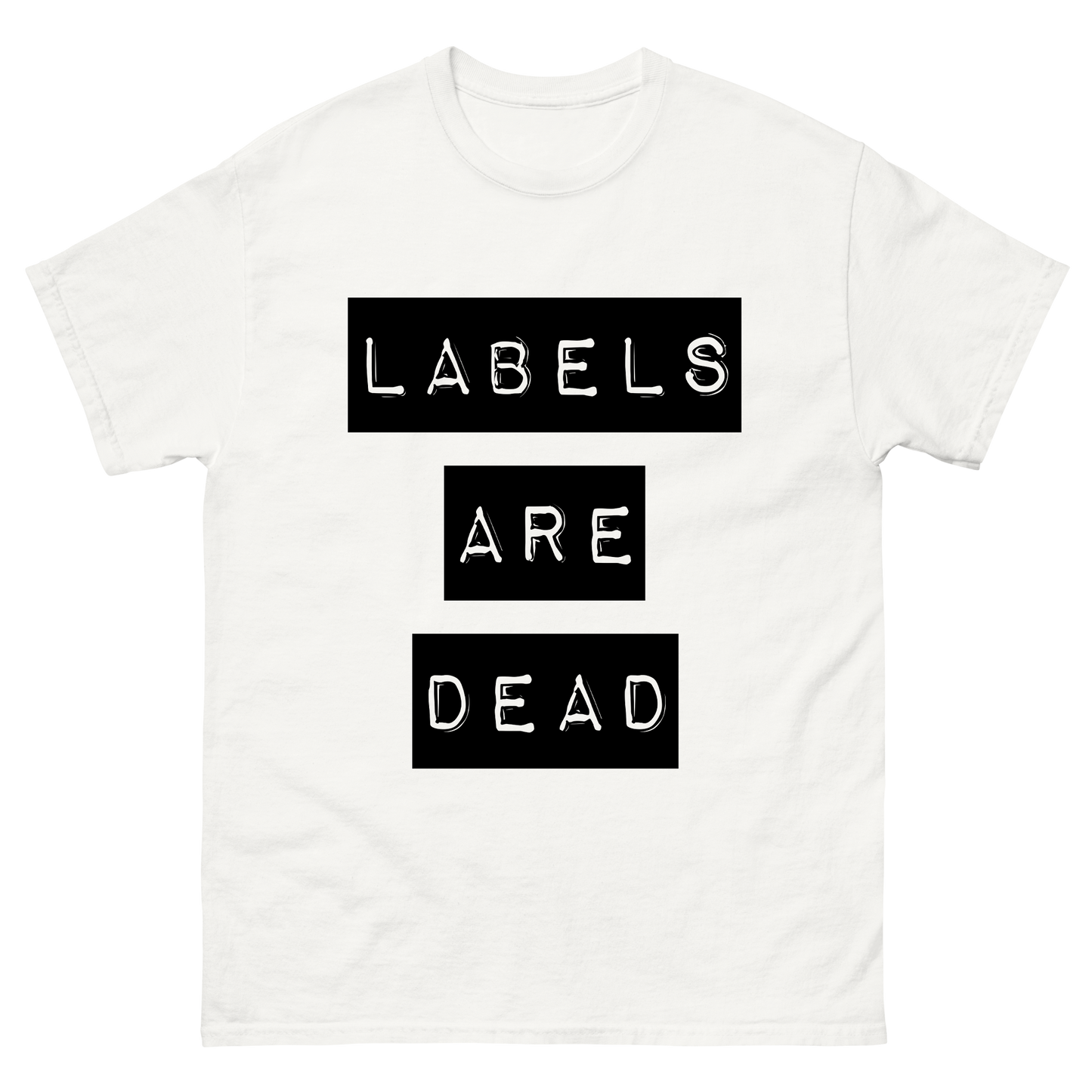 Labels Are Dead T-Shirt