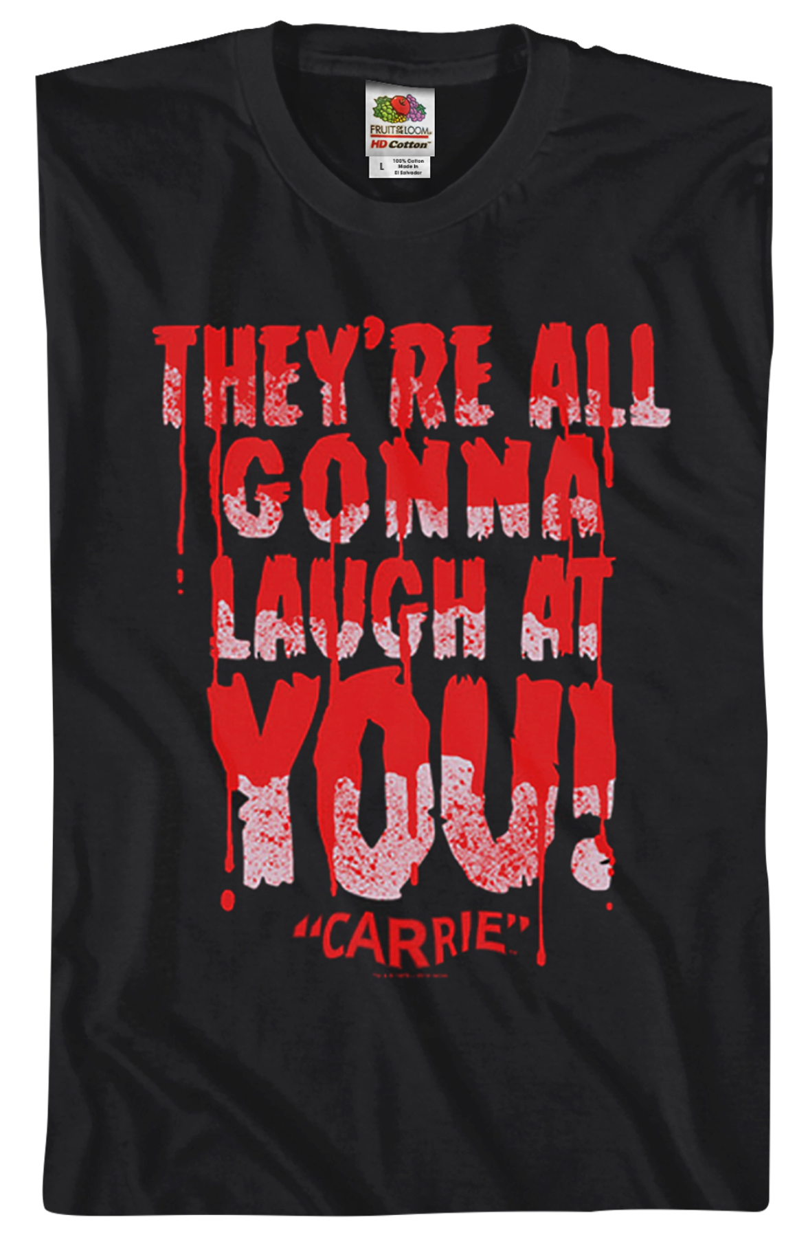 Laugh At You Carrie T-Shirt
