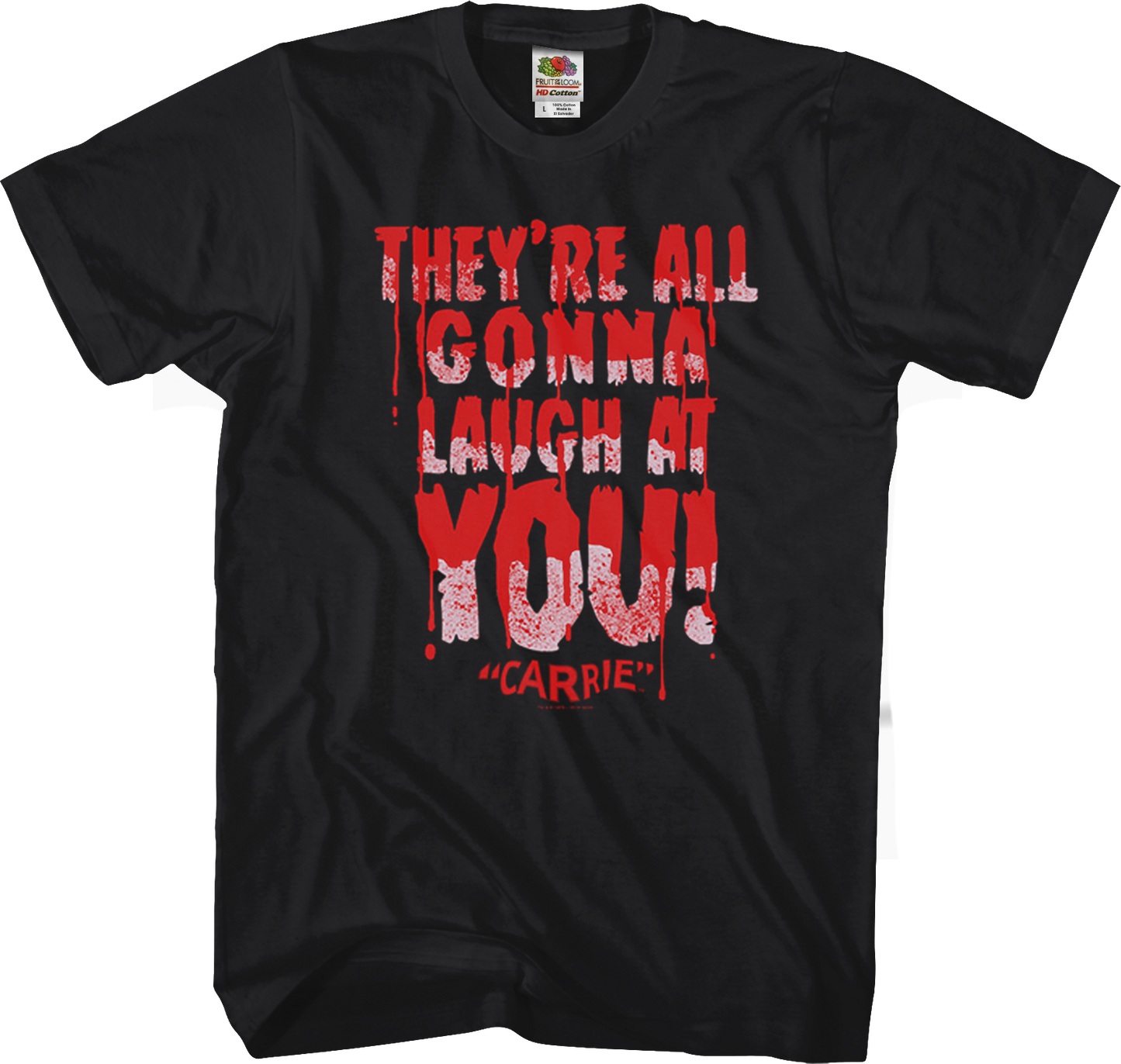 Laugh At You Carrie T-Shirt