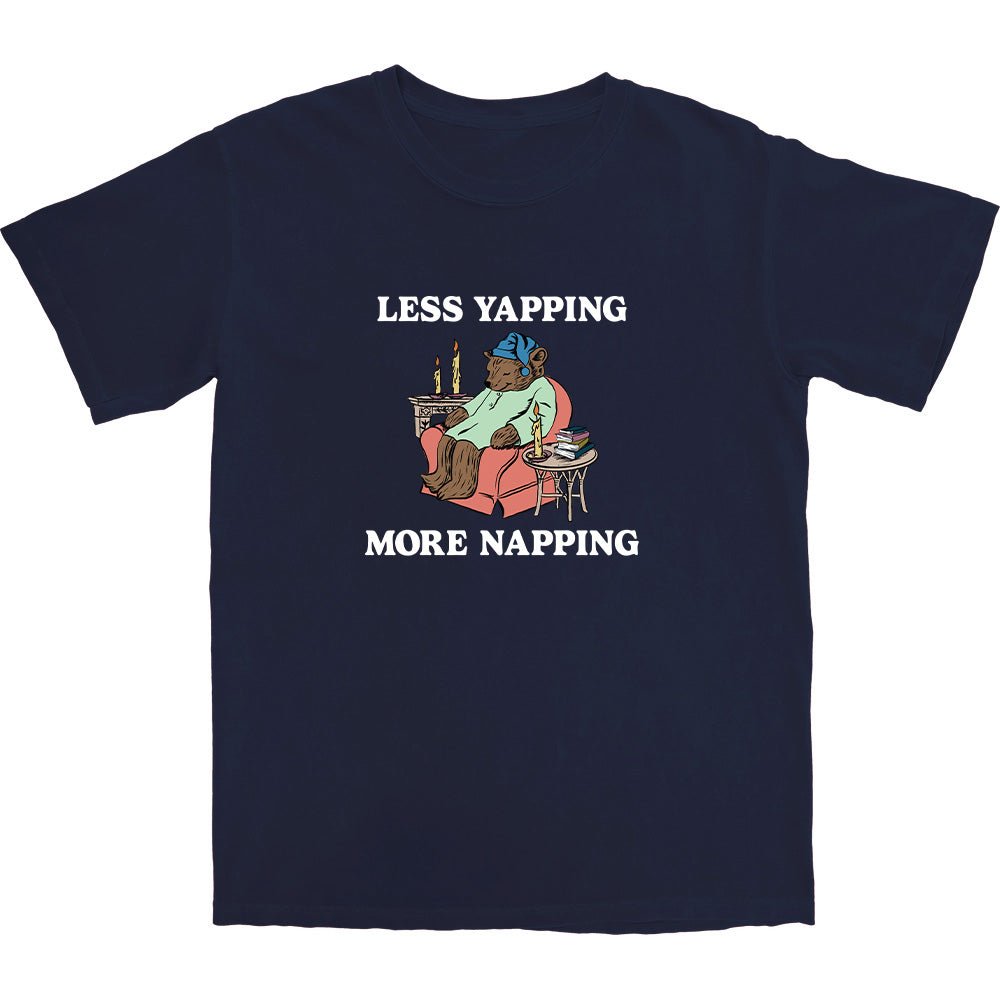 Less Yapping, More Napping T Shirt