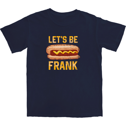 Let's Be Frank T Shirt