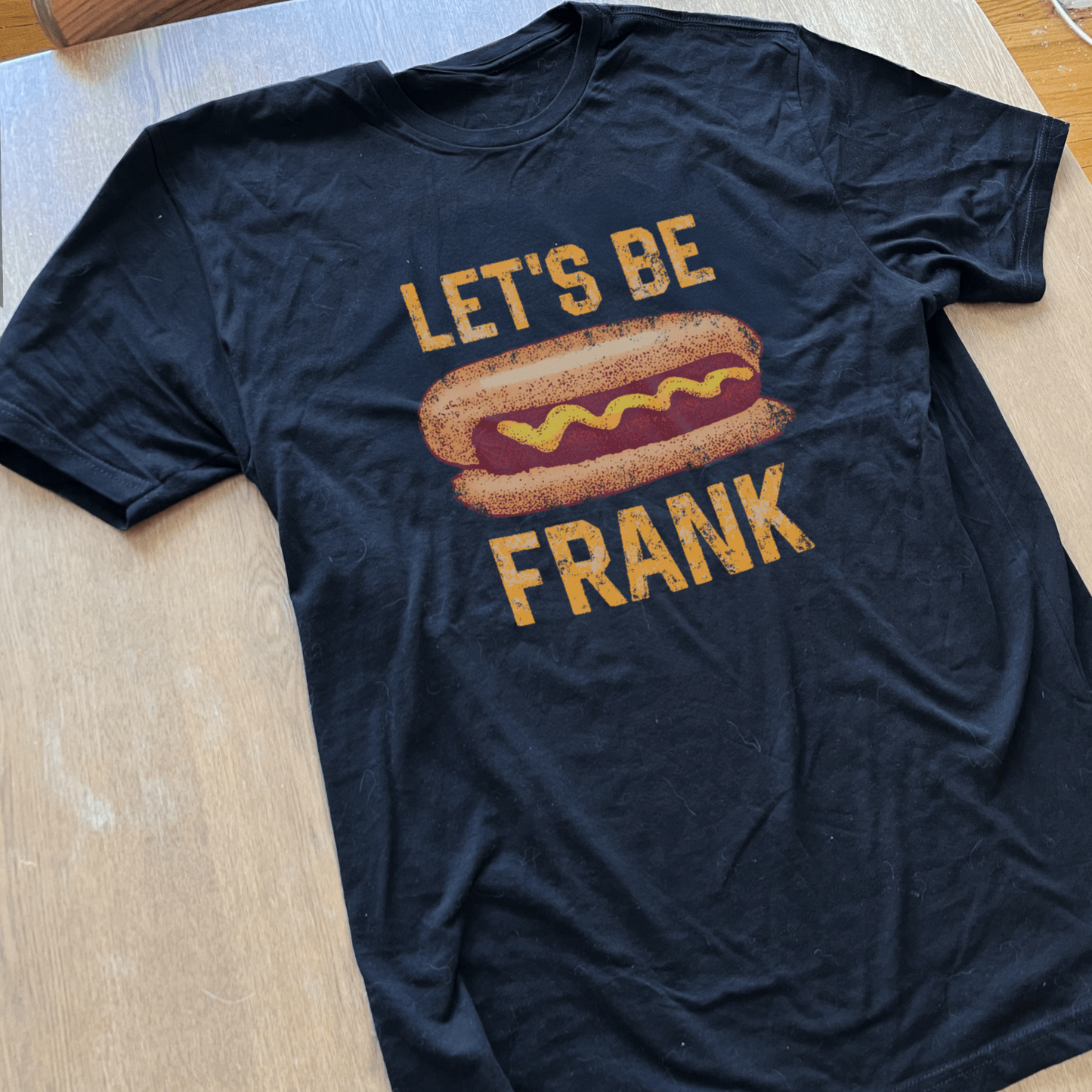 Let's Be Frank T Shirt