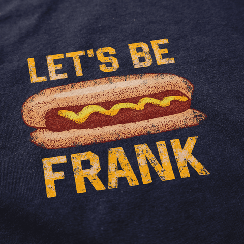 Let's Be Frank T Shirt