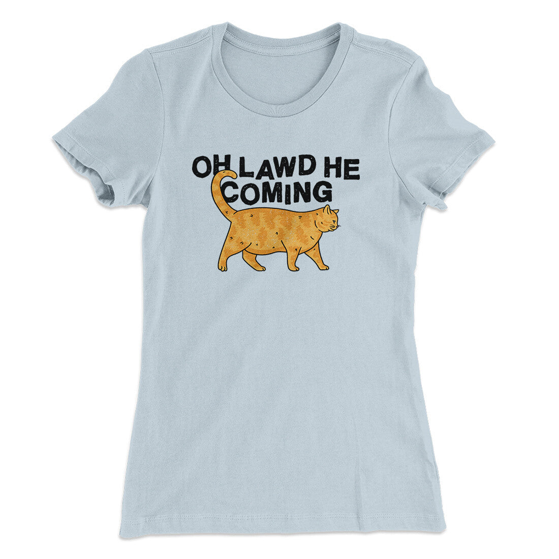 Oh Lawd He Coming Women's T-Shirt