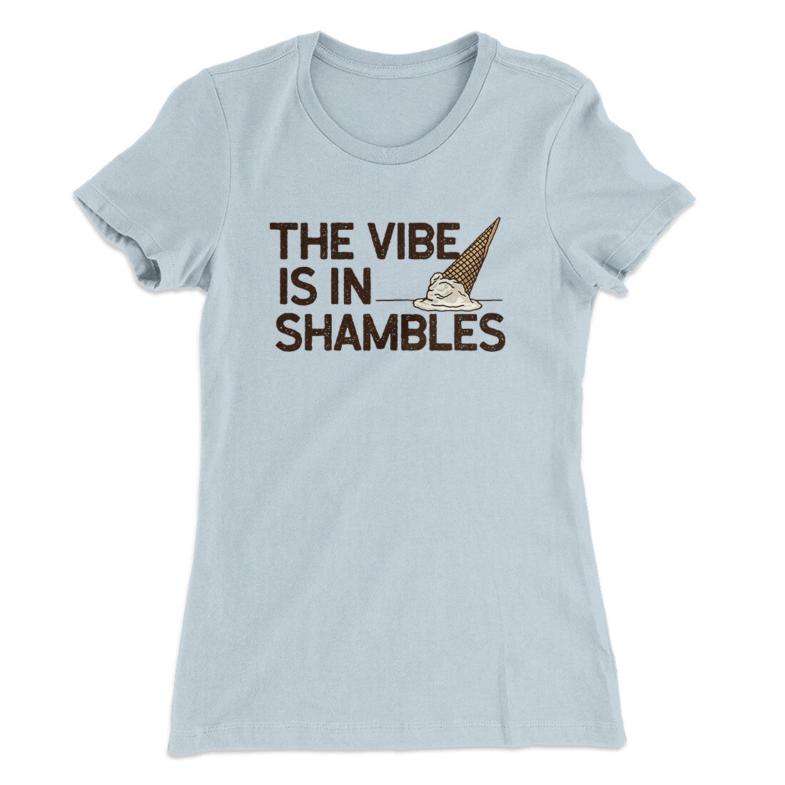 The Vibe Is In Shambles Women's T-Shirt