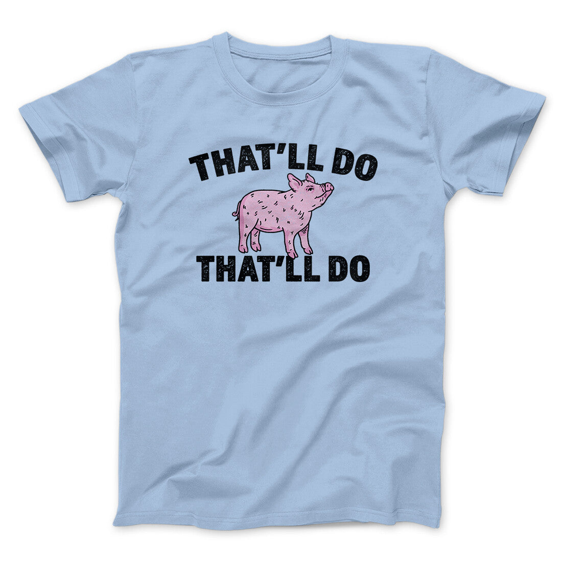 That‚Äôll Do Pig That‚Äôll Do Funny Movie Men/Unisex T-Shirt