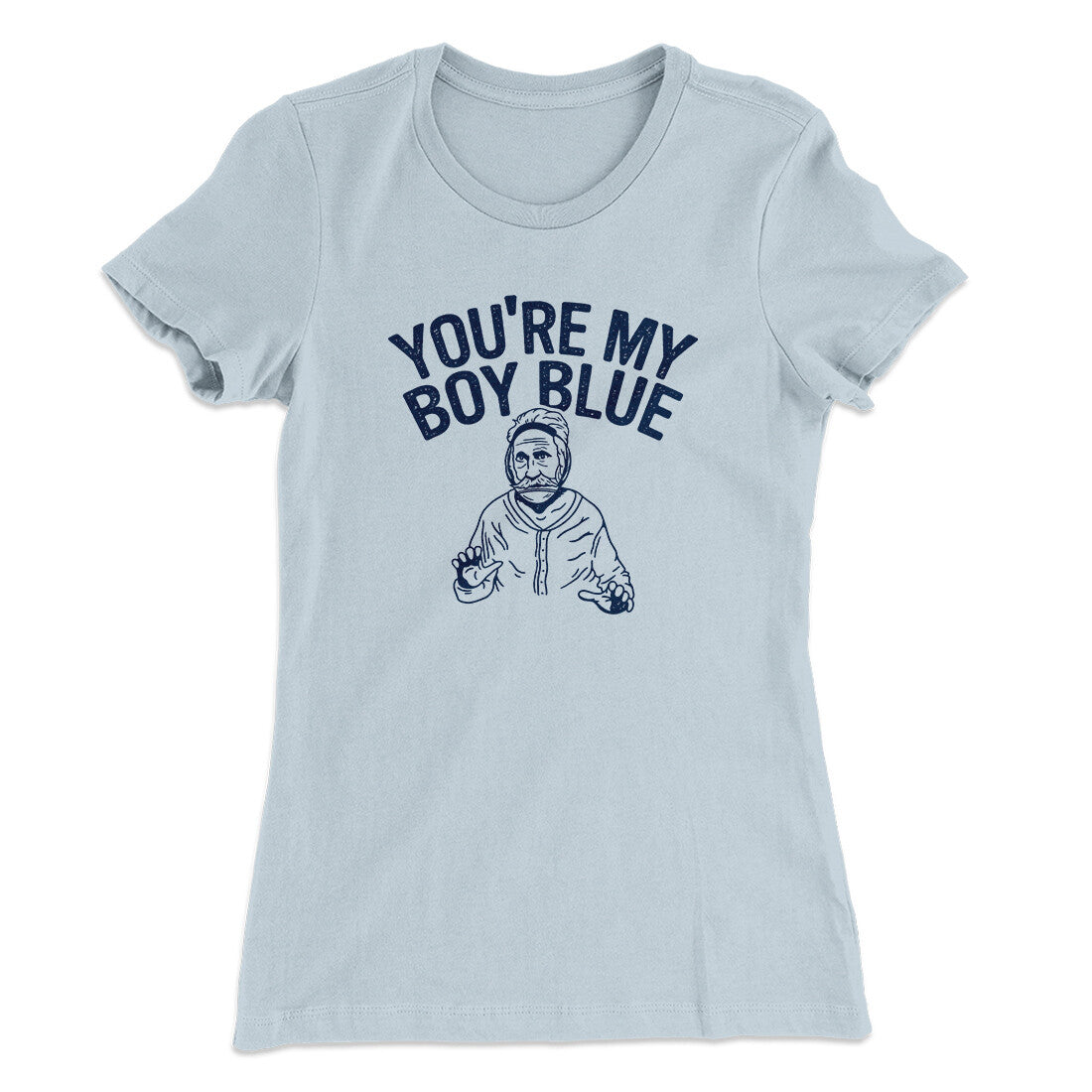 You‚Äôre My Boy Blue Women's T-Shirt