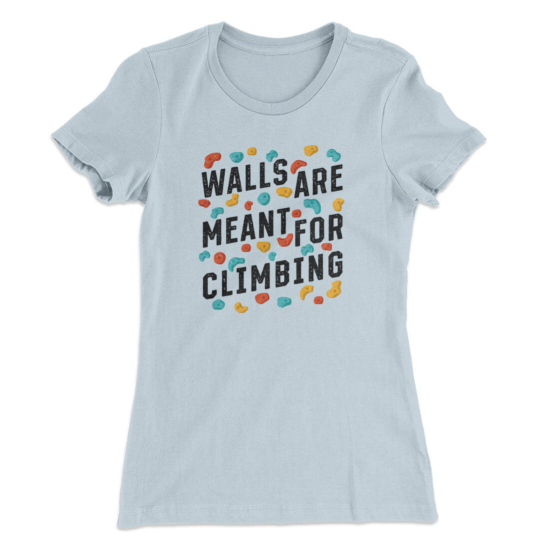Walls Are Meant For Climbing Women's T-Shirt