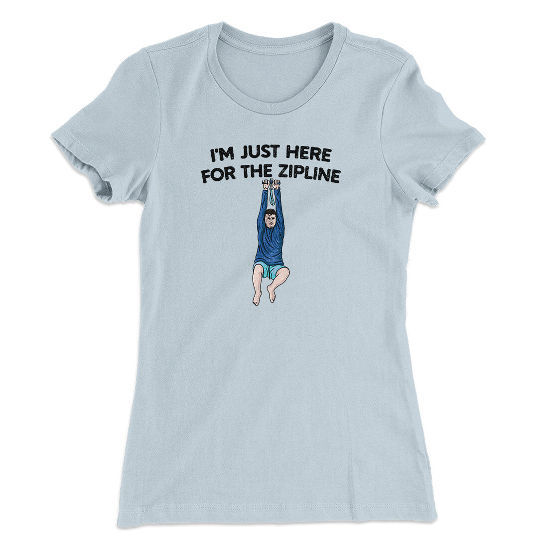 I‚Äôm Just Here For The Zipline Women's T-Shirt