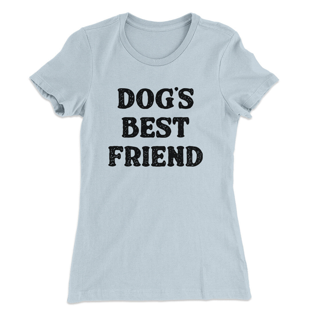 Dog‚Äôs Best Friend Women's T-Shirt