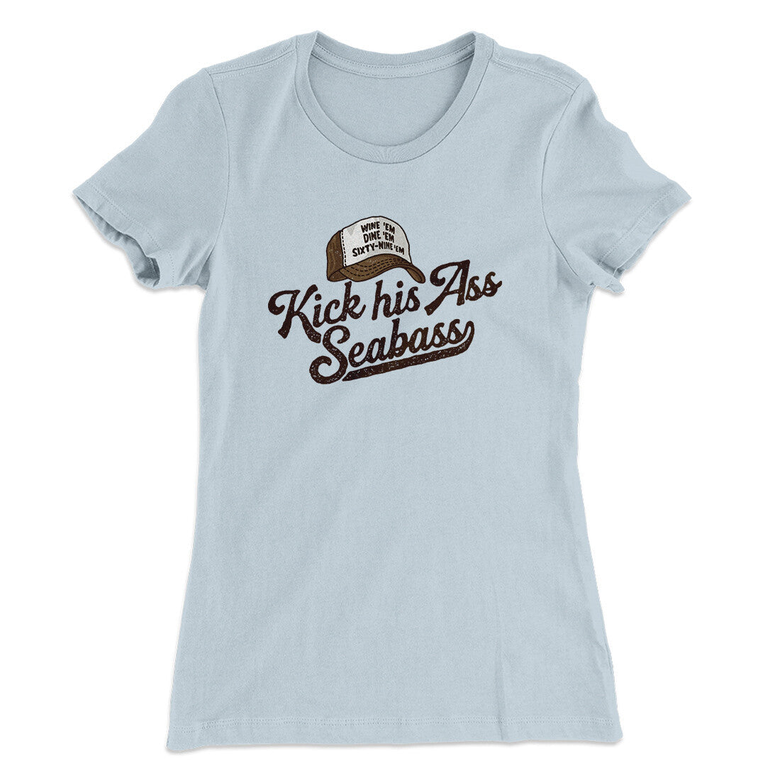 Kick His Ass Seabass Women's T-Shirt