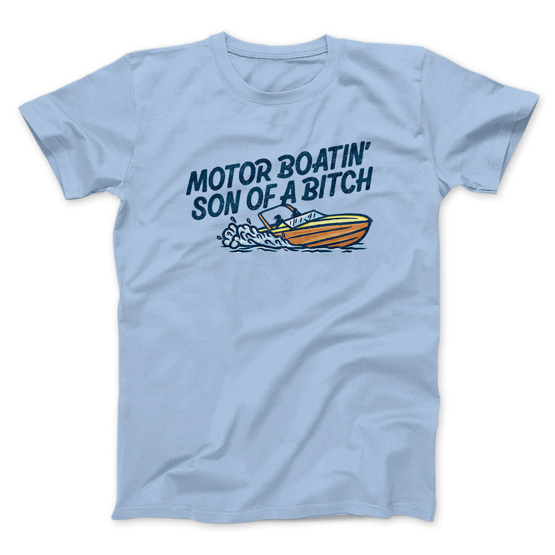 Motor Boatin‚Äô Son Of A Bitch Men/Unisex T-Shirt