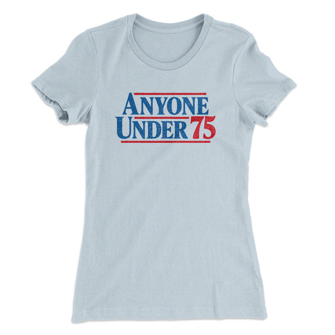 Anyone Under 75 Women's T-Shirt