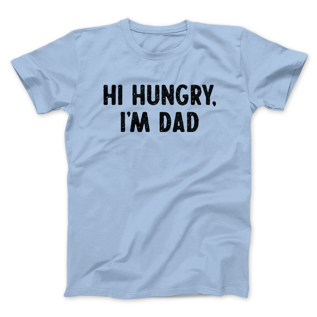 Hi Hungry I'm Dad Men/Unisex T-Shirt