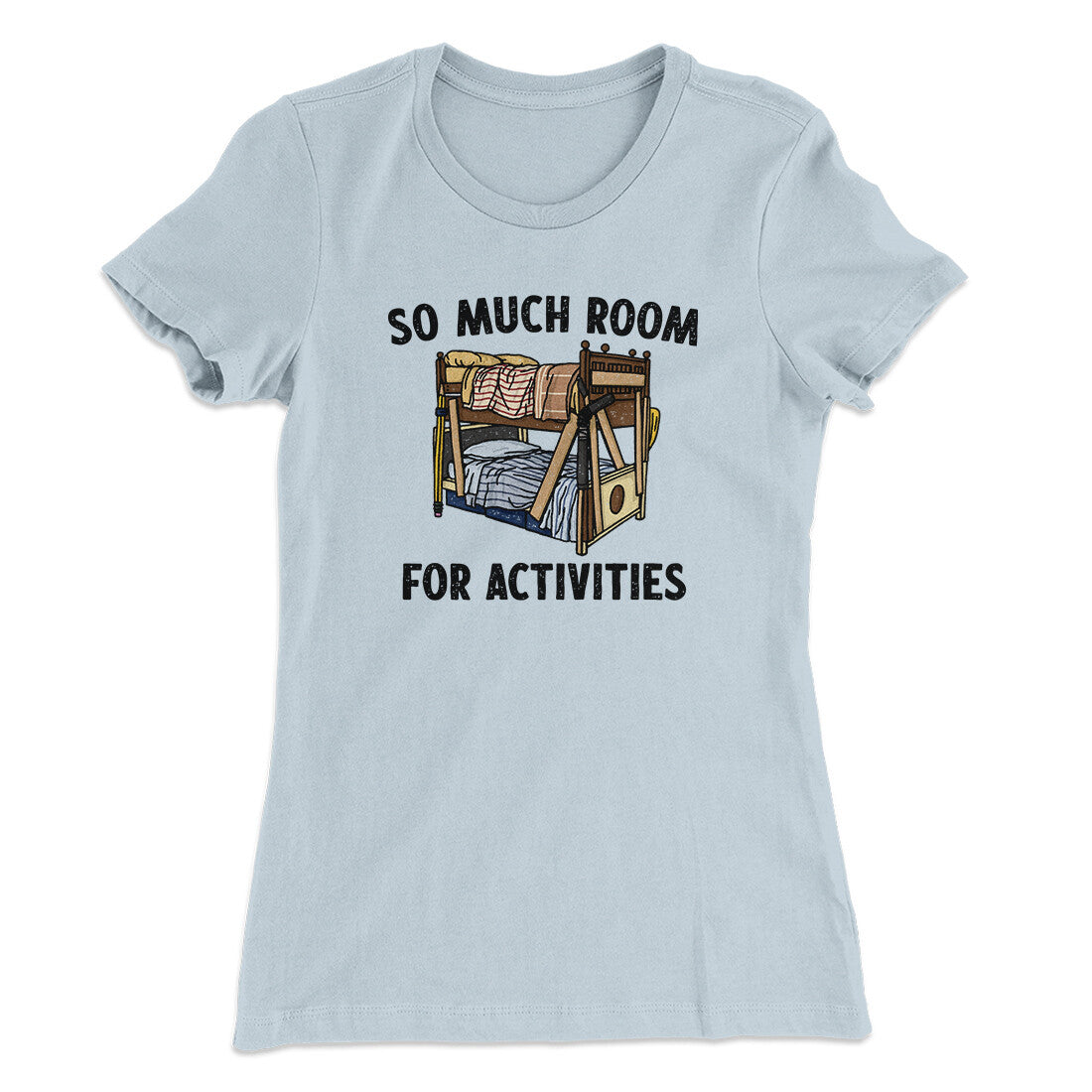So Much Room For Activities Women's T-Shirt