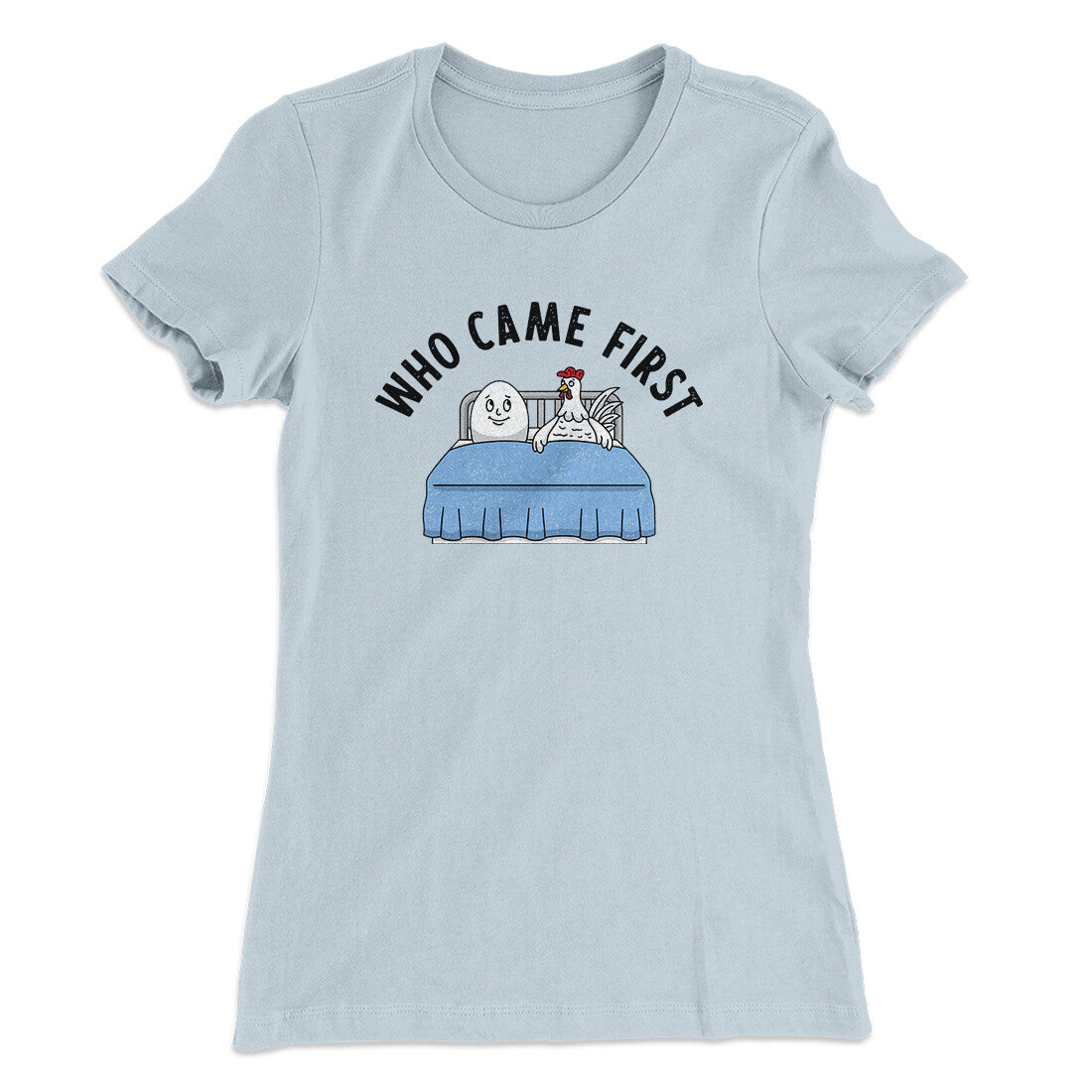 Who Came First Women's T-Shirt