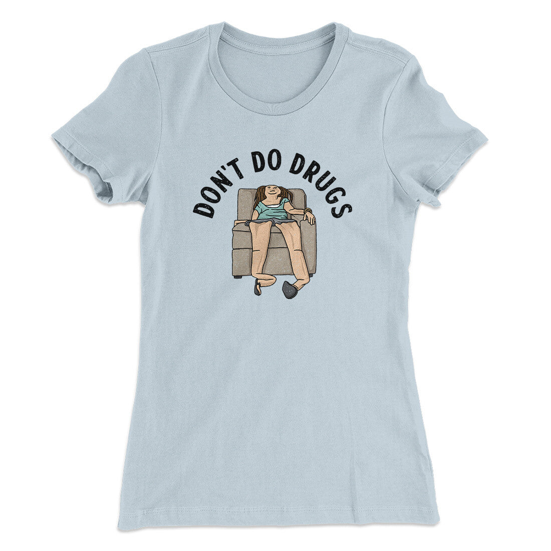 Don‚Äôt Do Drugs Women's T-Shirt