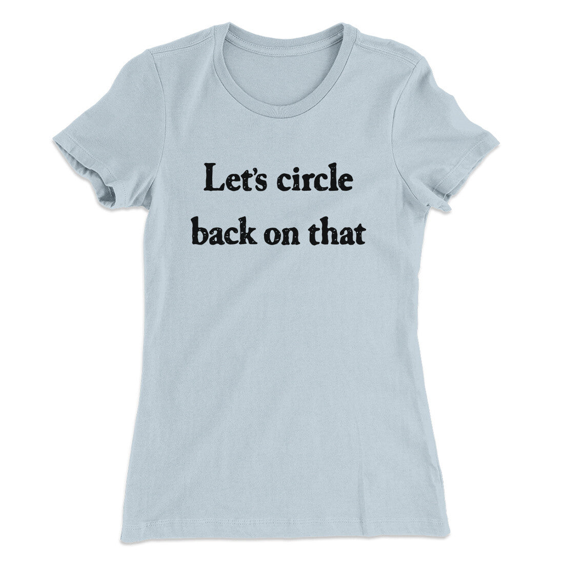 Let‚Äôs Circle Back On That Funny Women's T-Shirt