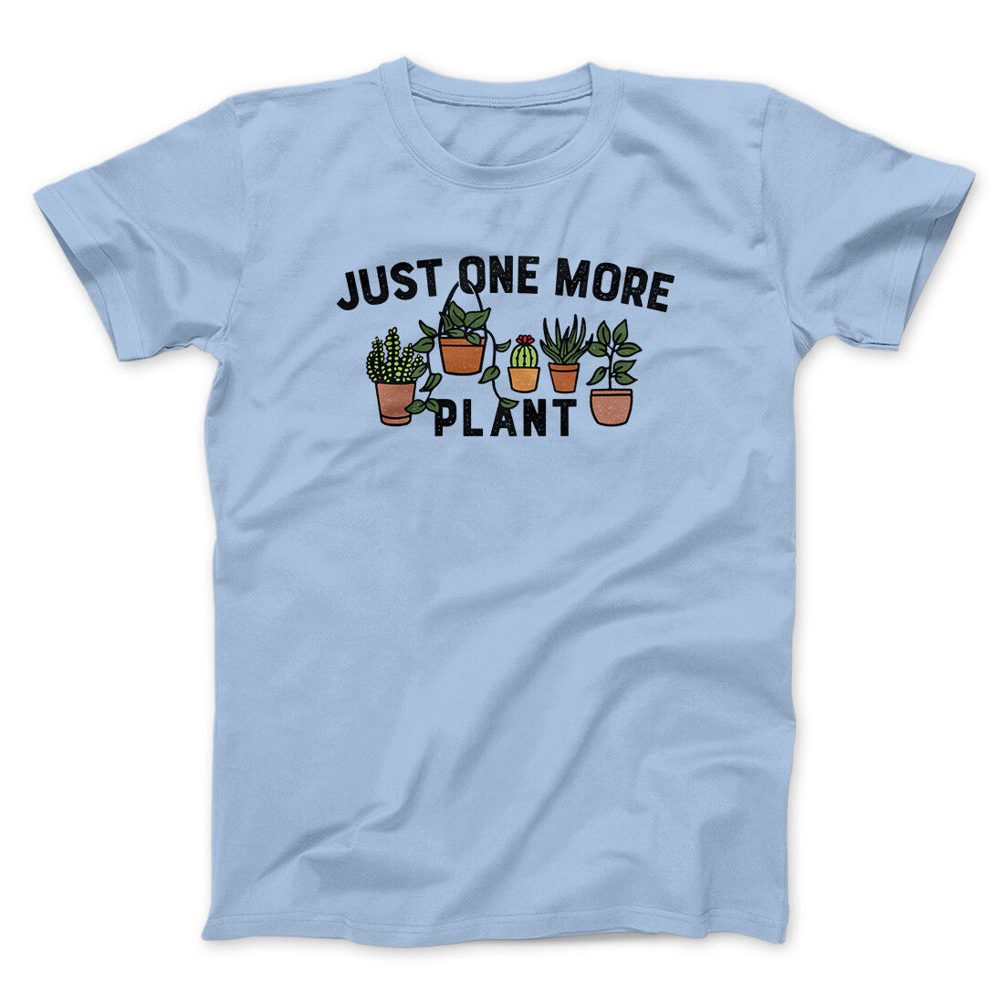 Just One More Plant Men/Unisex T-Shirt