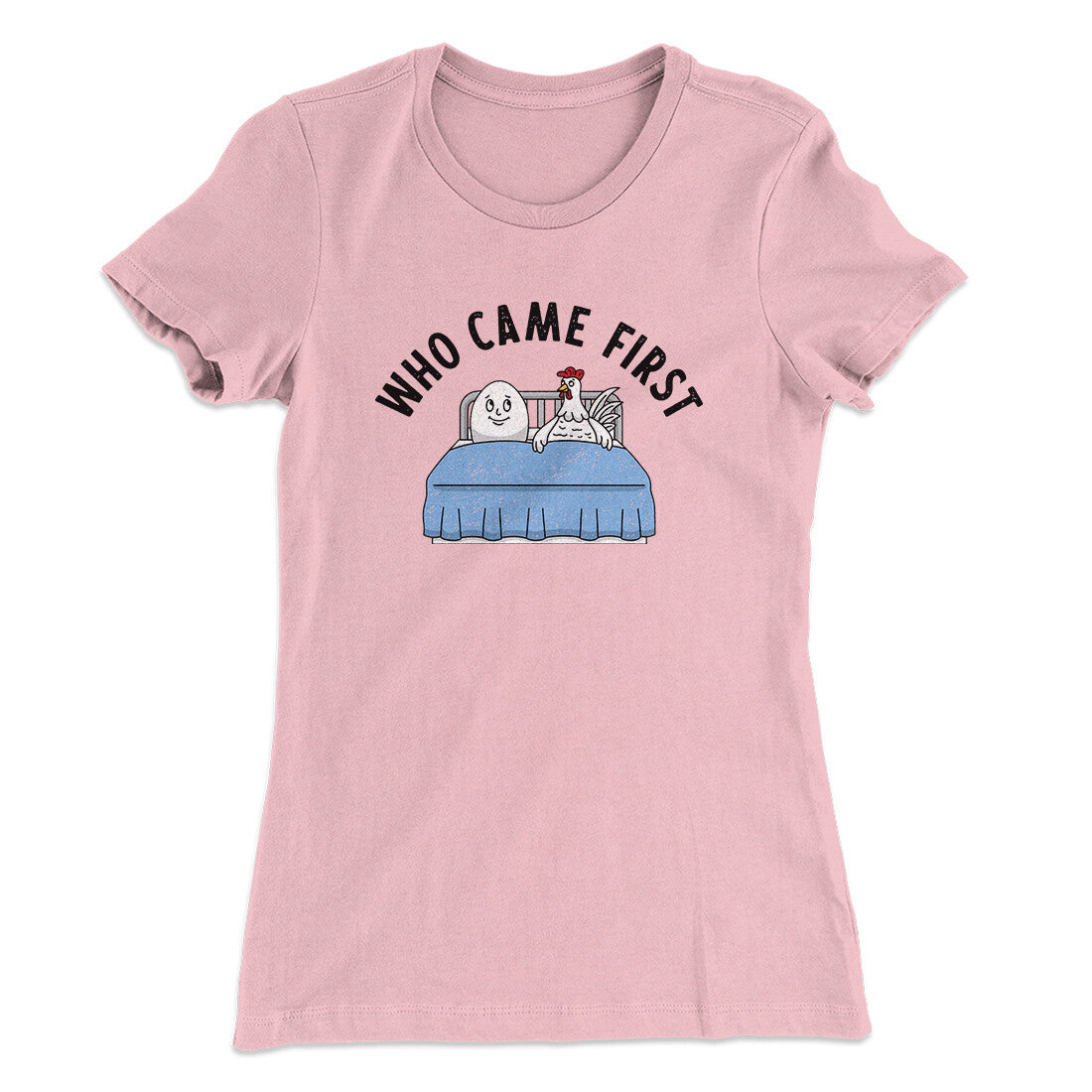 Who Came First Women's T-Shirt