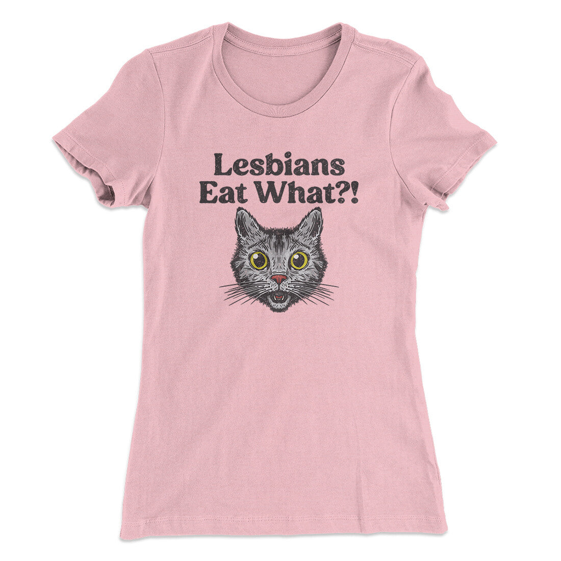 Lesbians Eat What? Women's T-Shirt