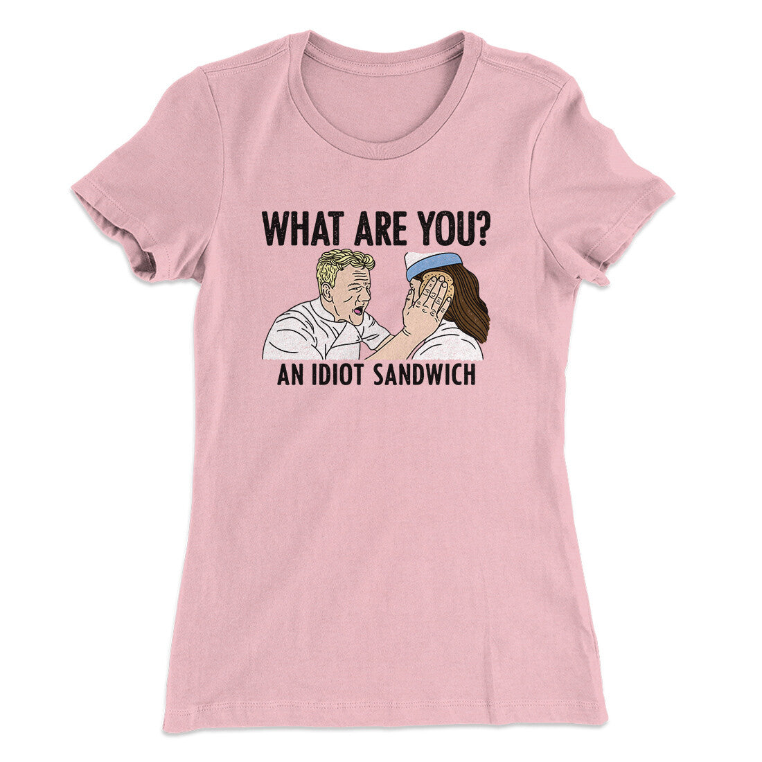 What Are You? An Idiot Sandwich Women's T-Shirt