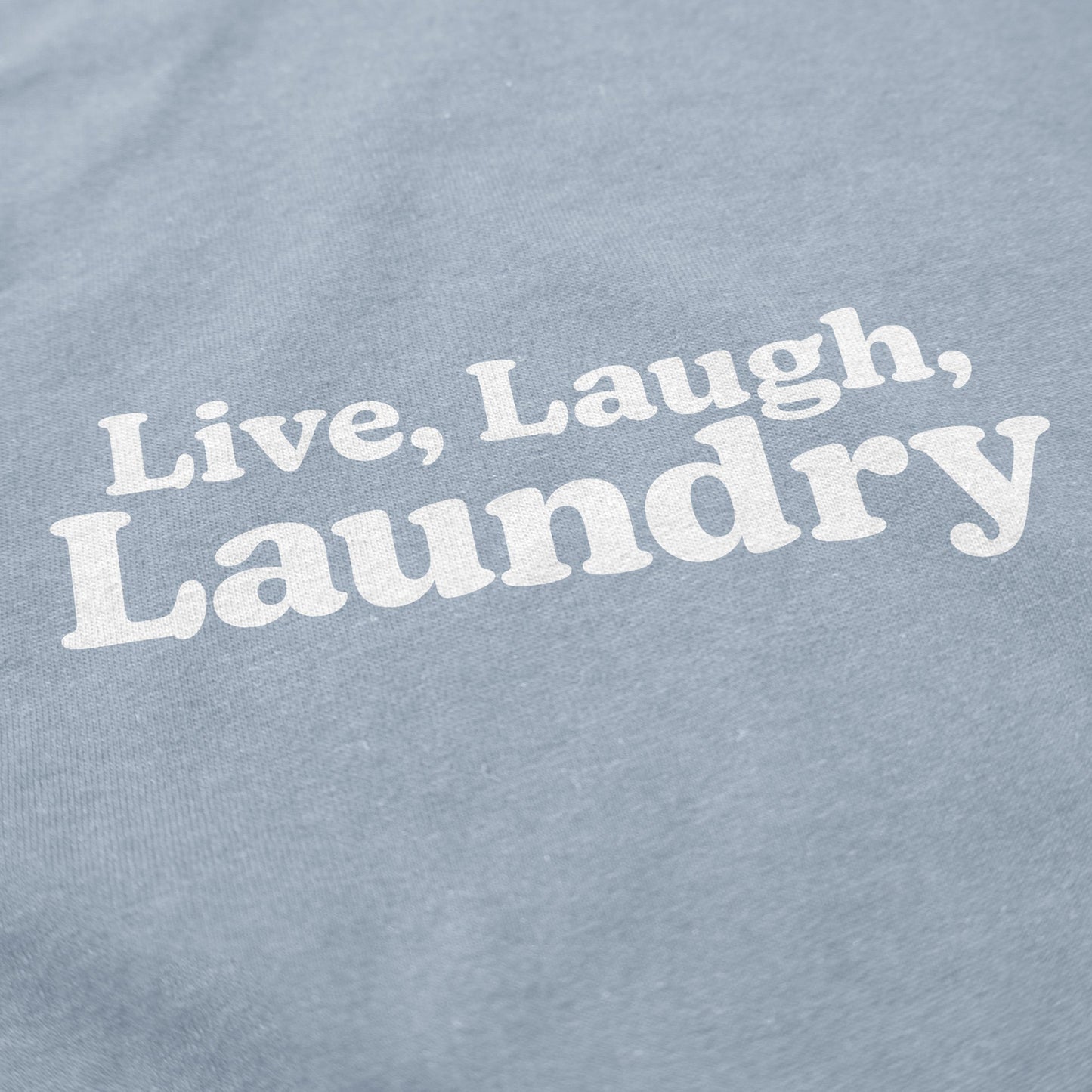 Live, Laugh, Laundry T Shirt