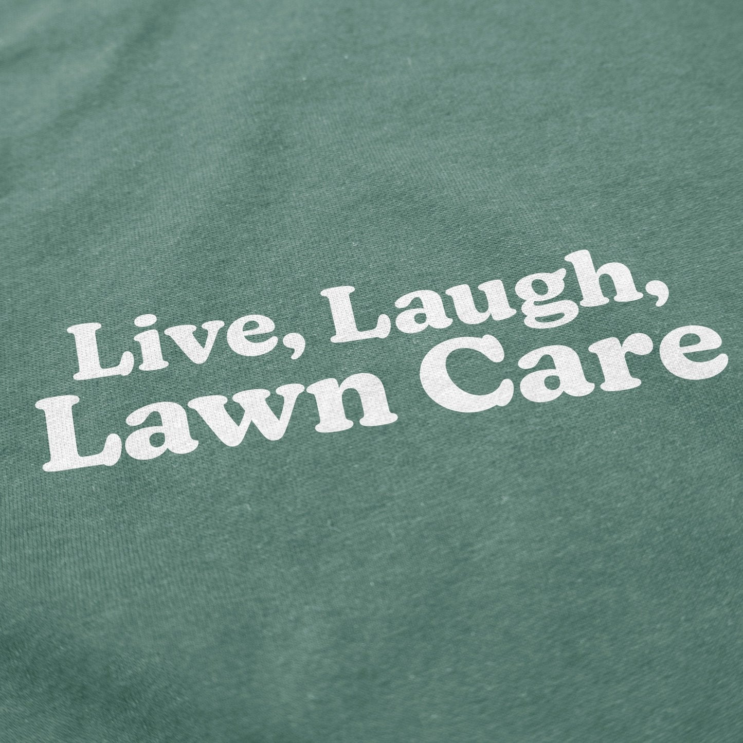 Live, Laugh, Lawn Care T Shirt