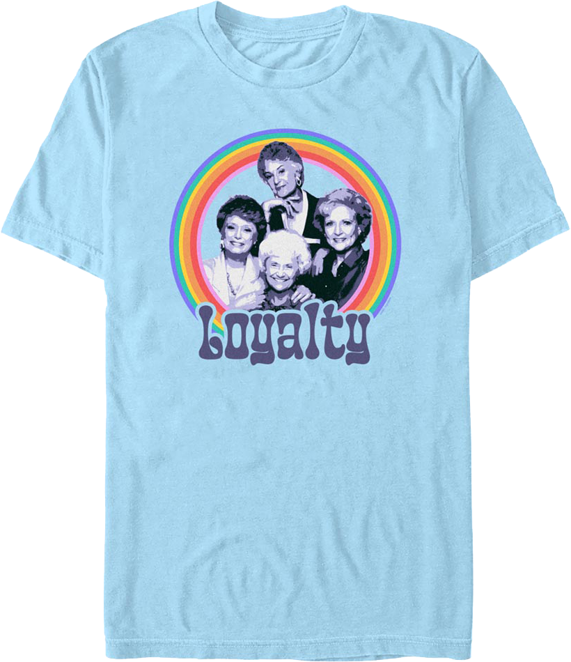 Loyalty Golden Girls T-Shirt
