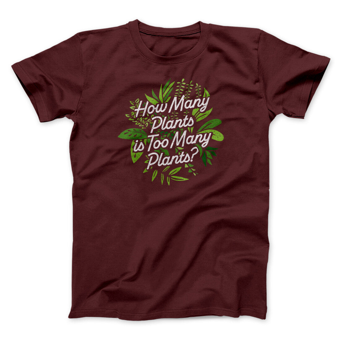 How Many Plants Is Too Many Plants Men/Unisex T-Shirt