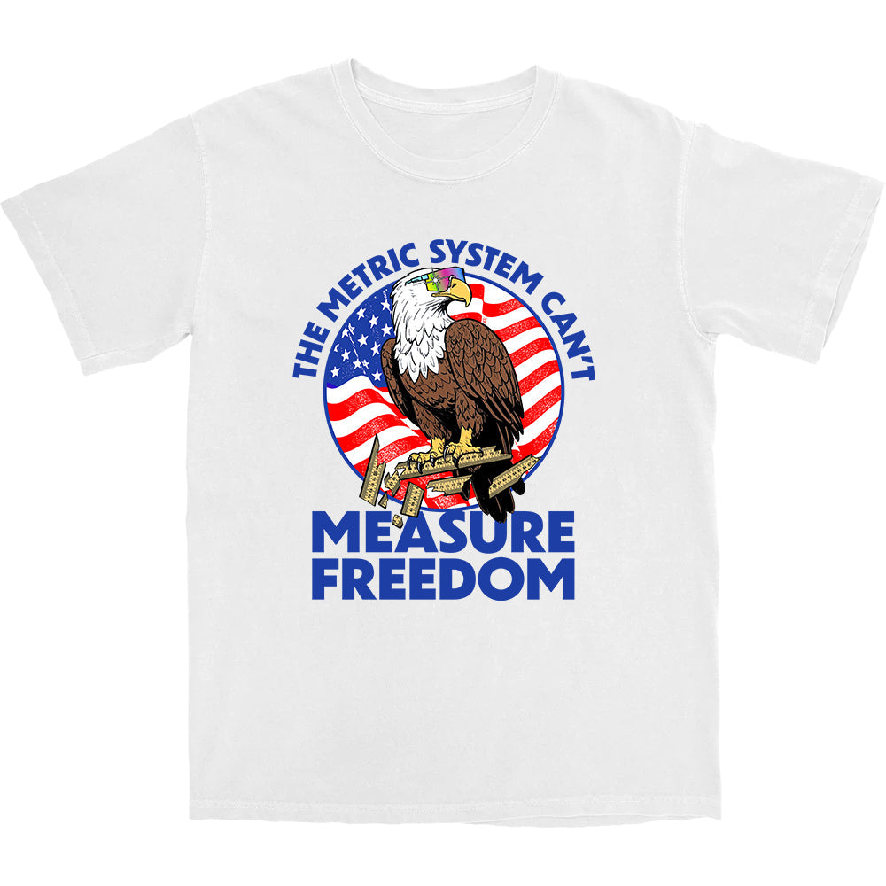 Metric System Can't Measure Freedom T Shirt